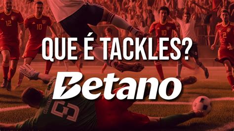 tackles na betano significado